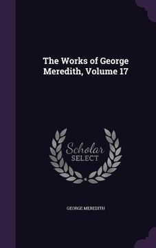 portada The Works of George Meredith, Volume 17 (en Inglés)