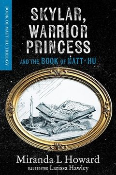 portada Skylar, Warrior Princess: And The Book Of Matt-Hu (in English)