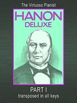 portada Hanon Deluxe The Virtuoso Pianist Transposed In All Keys - Part I (en Inglés)