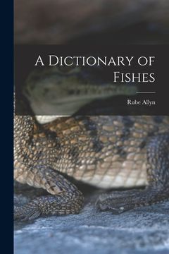 portada A Dictionary of Fishes (en Inglés)