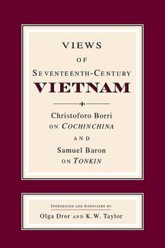 portada views of seventeenth-century vietnam: christoforo borri on cochinchina and samuel baron on tonkin (in English)