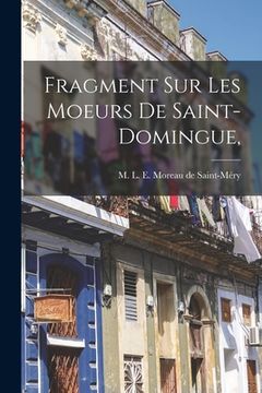 portada Fragment sur les moeurs de Saint-Domingue, (en Francés)