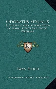 portada odoratus sexualis: a scientific and literary study of sexual scents and erotic perfumes (en Inglés)