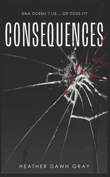portada Consequences: DNA Doesn't Lie... or Does It? (en Inglés)