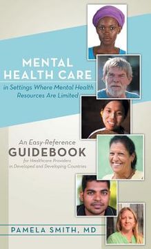 portada Mental Health Care in Settings Where Mental Health Resources Are Limited: An Easy-Reference Guidebook for Healthcare Providers in Developed and Develo (in English)