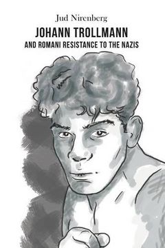 portada Johann Trollmann and Romani Resistance to the Nazis