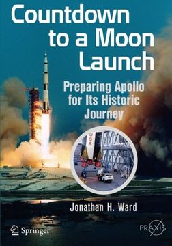 portada Countdown to a Moon Launch: Preparing Apollo for Its Historic Journey (Springer Praxis Books)
