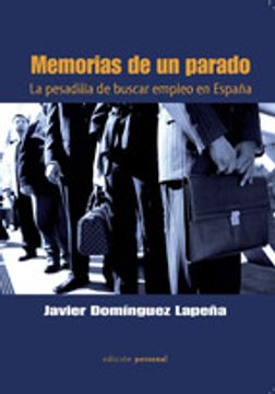 portada MEMORIAS DE UN PARADO: LA PESADILLA DE BUSCAR EMPLEO EN ESPAÑA (En papel)