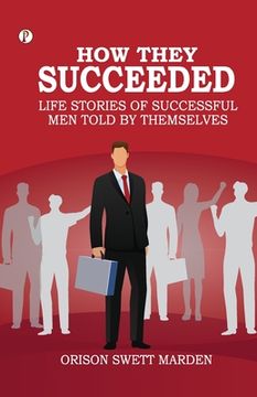portada How They Succeeded Life Stories of Successful Men Told by Themselves (in English)