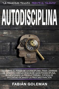portada Autodisciplina: Descubre el Poder de la disciplina, para Cambiar de hábitos con La ciencia de la autodisciplina, aumentando la product