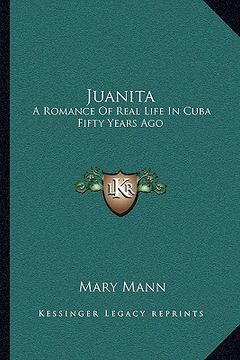 portada juanita: a romance of real life in cuba fifty years ago (in English)