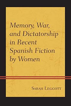 portada Memory, War, and Dictatorship in Recent Spanish Fiction by Women (en Inglés)