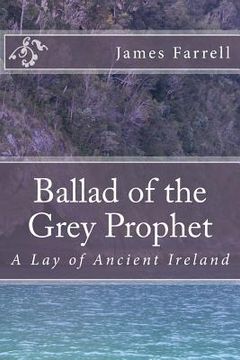 portada Ballad of the Grey Prophet: A Lay of Ancient Ireland (en Inglés)
