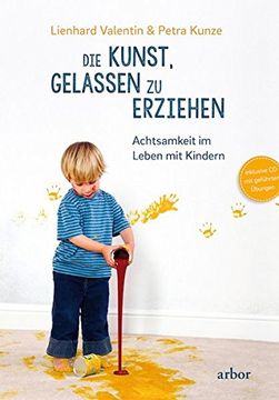 portada Die Kunst, Gelassen zu Erziehen: Achtsamkeit im Leben mit Kindern (en Alemán)