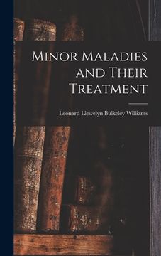 portada Minor Maladies and Their Treatment [microform] (en Inglés)