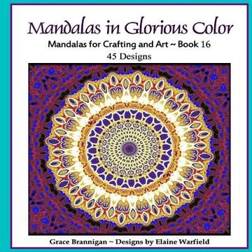 portada Mandalas in Glorious Color Book 16: Mandalas for Crafting and Art (en Inglés)