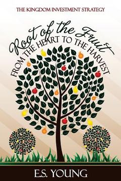 portada Root of the Fruit: From the Heart to the Harvest (en Inglés)