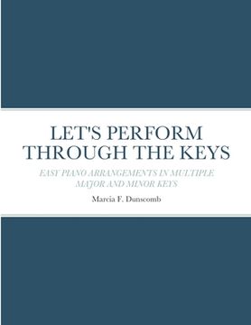 portada Let's Perform Through the Keys: Easy Piano Arrangements in Multiple Major and Minor Keys