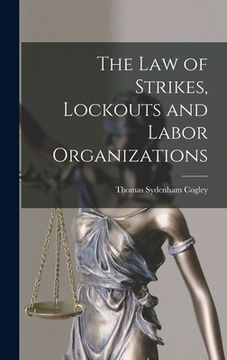 portada The Law of Strikes, Lockouts and Labor Organizations (en Inglés)