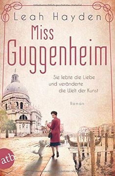portada Miss Guggenheim: Sie Lebte die Liebe und Veränderte die Welt der Kunst (Mutige Frauen Zwischen Kunst und Liebe, Band 15) (in German)