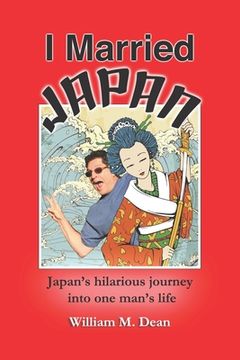 portada I Married Japan: Japan's hilarious journey into one man's life (in English)