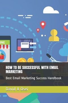 portada How to Be Successful with Email Marketing: Best Email Marketing Success Handbook (in English)