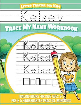 portada Kelsey Letter Tracing for Kids Trace my Name Workbook: Tracing Books for Kids Ages 3 - 5 Pre-K & Kindergarten Practice Workbook (en Inglés)