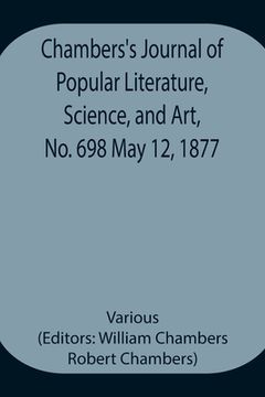 portada Chambers's Journal of Popular Literature, Science, and Art, No. 698 May 12, 1877 (en Inglés)