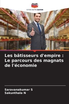 portada Les bâtisseurs d'empire: Le parcours des magnats de l'économie (en Francés)