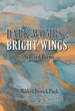 portada Dark Wombs and Bright Wings: Selected Poems (en Inglés)
