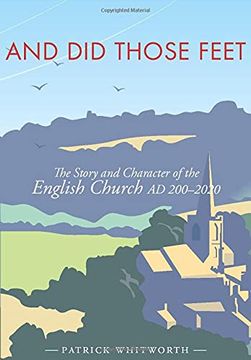 portada And did Those Feet: The Story and Character of the English Church ad 200-2020 (en Inglés)