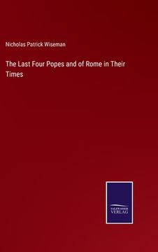 portada The Last Four Popes and of Rome in Their Times (en Inglés)