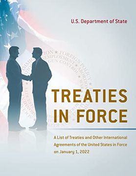 portada Treaties in Force: A List of Treaties and Other International Agreements of the United States in Force on January 1, 2022 (en Inglés)