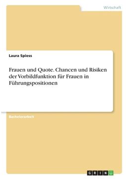 portada Frauen und Quote. Chancen und Risiken der Vorbildfunktion für Frauen in Führungspositionen (in German)