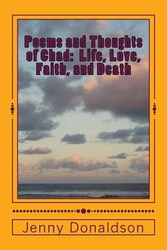 portada Poems and Thoughts of Chad: Life, Love, Faith, and Death (en Inglés)