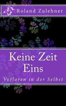 portada Keine Zeit Eins: Verloren in der Selbst (in German)
