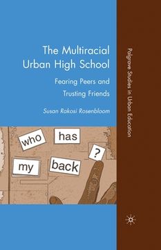 portada The Multiracial Urban High School: Fearing Peers and Trusting Friends (in English)