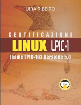 portada Certificazione Linux Lpic 102: Guida all'esame LPIC-102 - Versione riveduta e aggiornata (en Italiano)
