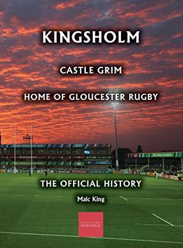 portada Kingsholm: Castle Grim, Home of Gloucester Rugby, the Official History (en Inglés)