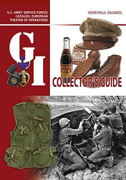 portada The G. I. Collector'S Guide: U. S Army Service Forces Catalog, European Theater of Operations: Volume 2 (en Inglés)