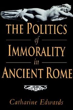 portada The Politics of Immorality in Ancient Rome (en Inglés)