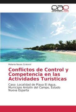 portada Conflictos de Control y Competencia en las Actividades Turísticas: Caso: Localidad de Playa El Agua, Municipio Antolín del Campo, Estado Nueva Esparta (Paperback)
