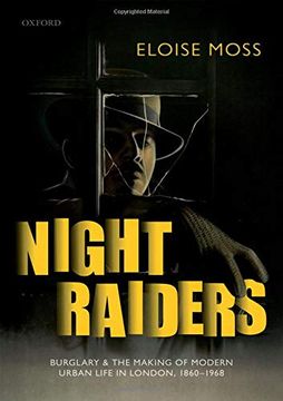 portada Night Raiders: Burglary and the Making of Modern Urban Life in London, 1860-1968 