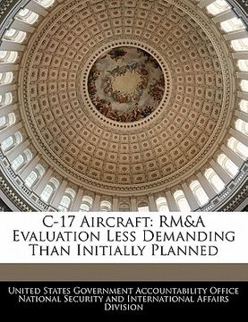 portada c-17 aircraft: rm&a evaluation less demanding than initially planned (en Inglés)