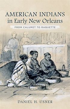 portada American Indians in Early new Orleans: From Calumet to Raquette (in English)