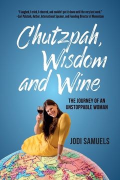 portada Chutzpah, Wisdom and Wine: The Journey of an Unstoppable Woman (en Inglés)