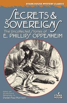 portada Secrets & Sovereigns: The Uncollected Stories of E. Phillips Oppenheim (Stark House Mystery Classics) (in English)