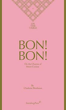 portada Bon! Bon! On the Charms of Sweet Cuisine (Sternberg Press / on the Table (5)) (en Inglés)
