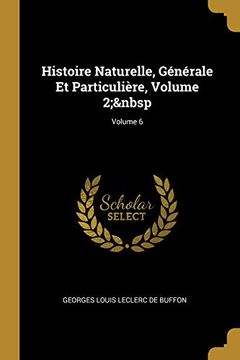 portada Histoire Naturelle, Générale Et Particulière, Volume 2; Volume 6 (in French)