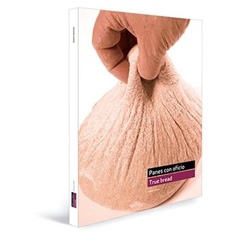 portada Panes con Oficio - True Bread: Manual Profesional de Panes y Masas Enriquecidas (in English)
